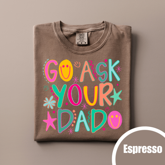 GO ASK YOUR DAD